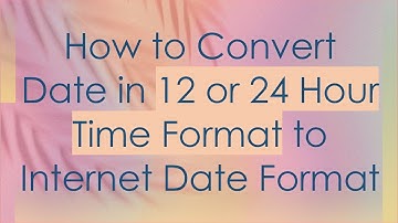 How to Convert Date in 12 or 24 Hour Time Format to Internet Date Format