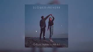 G-Eazy, Halsey — Him & I | slowed + reverb | Resimi