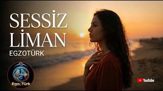 Sessiz Liman - Slow Şarkılar Egzotürk