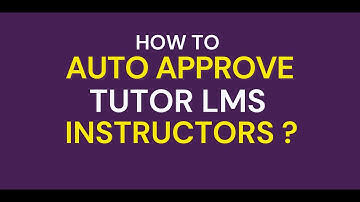 How to Auto Approve Tutor LMS Instructors : Step by Step Guide