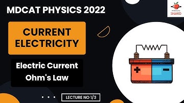 MDCAT PHYSICS 2022 | CURRENT ELECTRICITY | LECTURE NO 1/3
