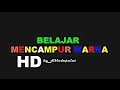 BELAJAR MENCAMPUR WARNA