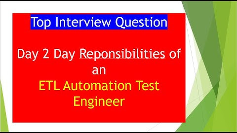ETL Automation Testing Interview | Day 2 Day Responsibilities of an Automation ETL Test Engineer