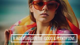 X Fade feat. Lavette - Good & Plenty Love
