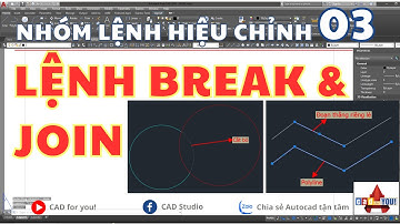LỆNH HIỆU CHỈNH 03 | LỆNH BREAK & LỆNH JOIN NỐI ĐỐI TƯỢNG | TỰ HỌC AUTOCAD | CAD for you!