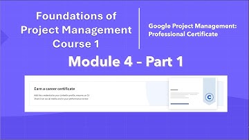 Google Project Management: Professional Certificate - Course 1 - Module 4 Part 1 of 4