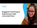 KaggleX Final Project Presentation with Jeevanjot Kaur