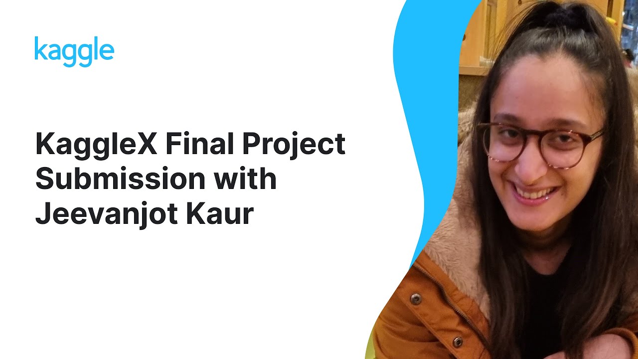 KaggleX Final Project Presentation With Jeevanjot Kaur YouTube Kagglex final project presentation with jeevanjot kaur youtube