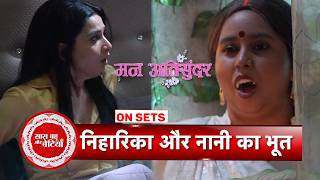 Mann Atisundar Radhika Turns Ghost To Expose Niharika Sbb