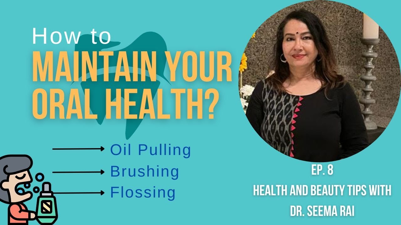 HOW TO MAINTAIN GOOD ORAL HEALTH ORAL HEALTH TIPS WHITE TEETH OIL