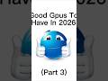Good Gpus To Have In 2026 (Part 3)