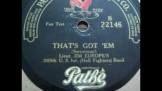 "That's Got 'Em" James Reese Europe & the 369th U.S. Infantry "Hell Fighters" Band = Wilbur Sweatman