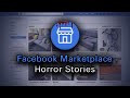 3 Allegedly TRUE Facebook Marketplace Horror Stories