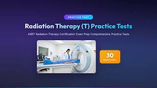 Radiation Therapy (T) ARRT Exam Prep | Practice Test Questions & Answers