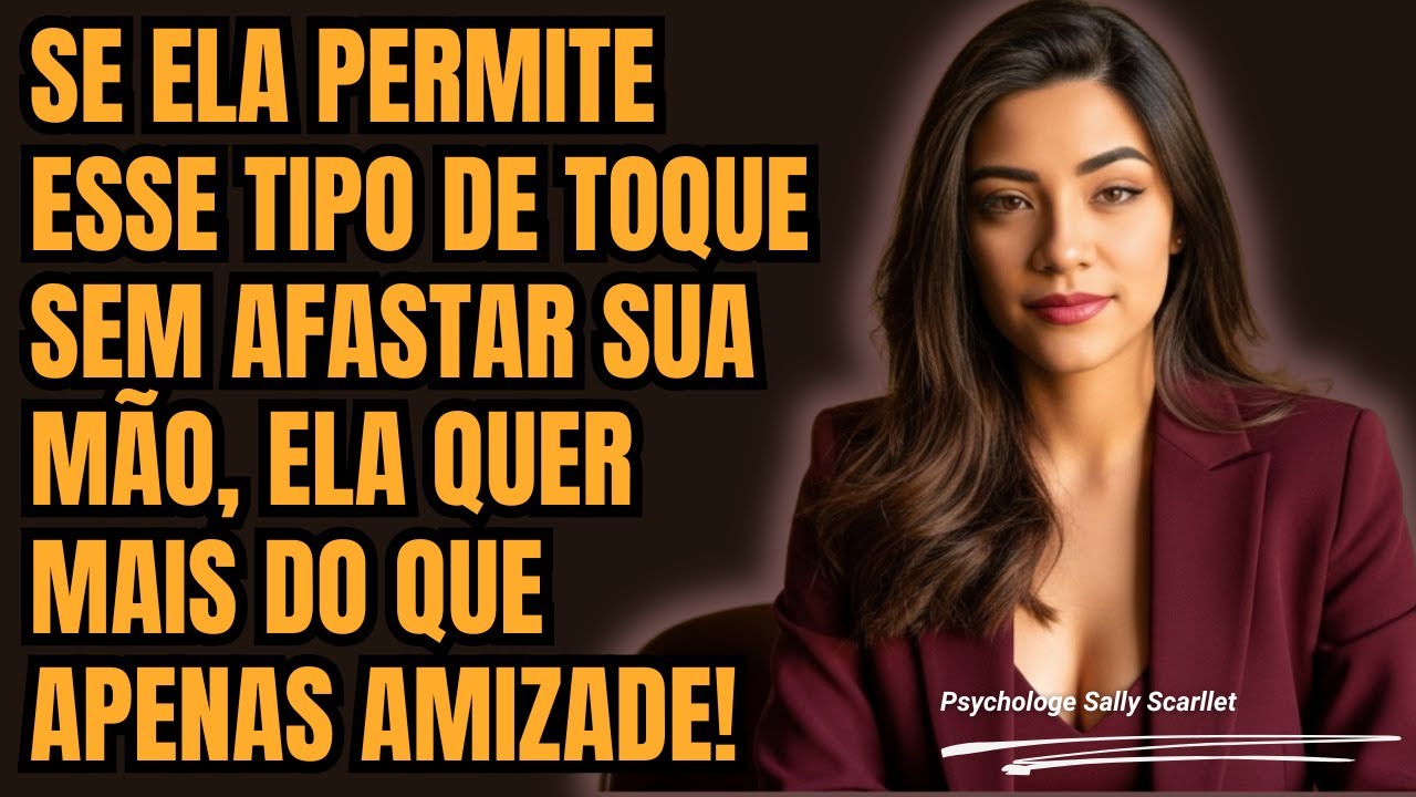 Quando uma mulher permite esse tipo de TOQUE, não é só amizade…