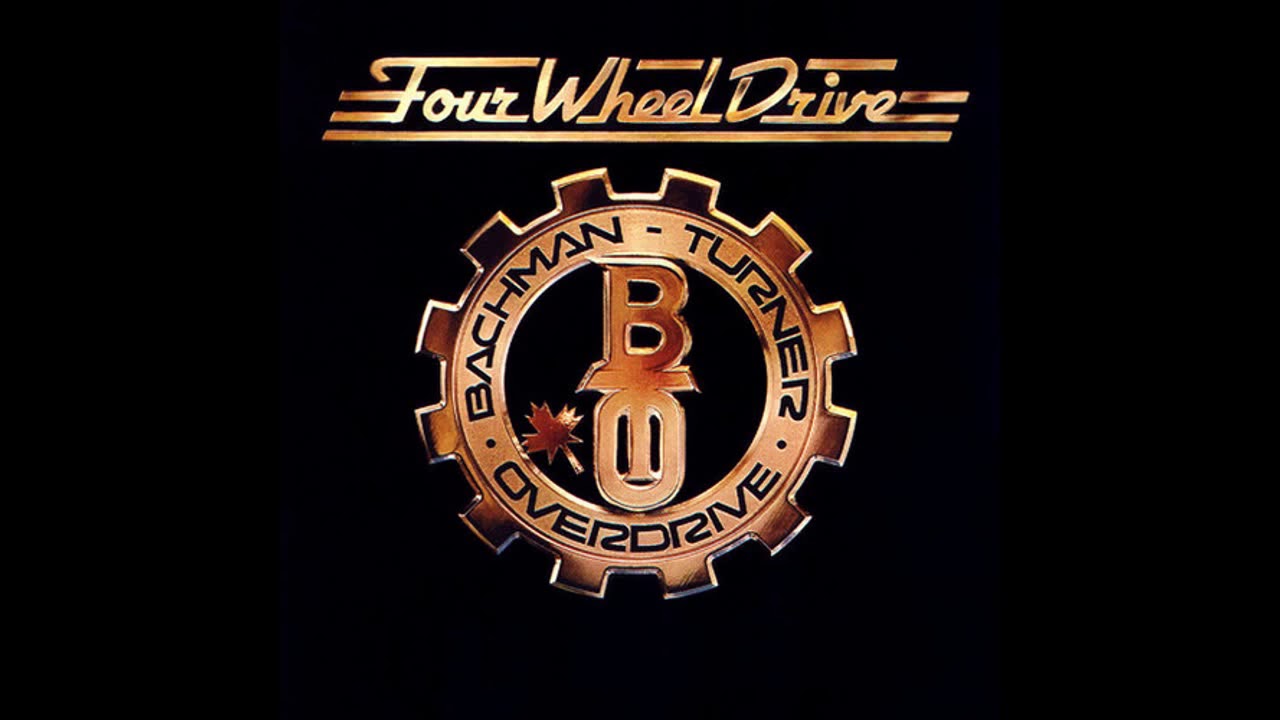 Bachman-Turner Overdrive - Four Wheel Drive - 1975 - YouTube