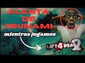 DECLARAN ALERTA DE TSUNAMI 🌊🚨 mientras JUGAMOS LEFT 4 DEAD 2 🧟‍♂️🎮