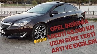 Opel insignia 1.6 cdti test sürüşü, uzun süre kullanım izlenimi