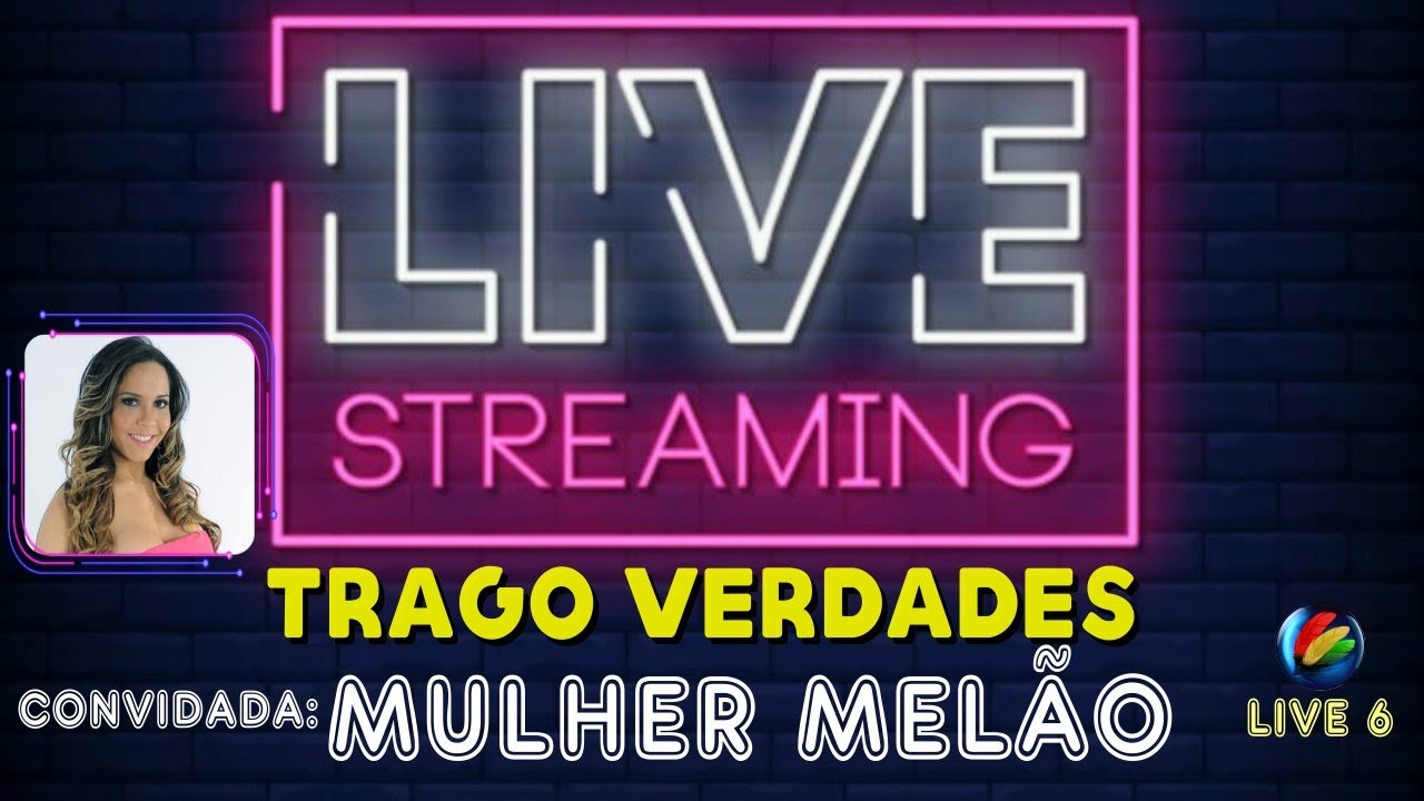 LIVE STREAMING #TRAGOVERDADES EP.06 – MULHER MELÃO