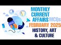 HISTORY, ART AND CULTURE | FEBURARY 2025 | MONTHLY CURRENT AFFAIRS MCQ | | PRELIMS 2025 | UPSC CSE