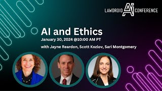 AI and Ethics:  Jayne Reardon, Scott Kozlov, Sari Montgomery @  LawDroid AI Conference 2024