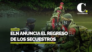 ELN anuncia que retomará los secuestros en Colombia | El Colombiano