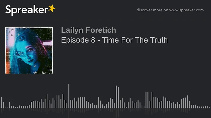 Episode 8 - Time For The Truth (made with Spreaker)