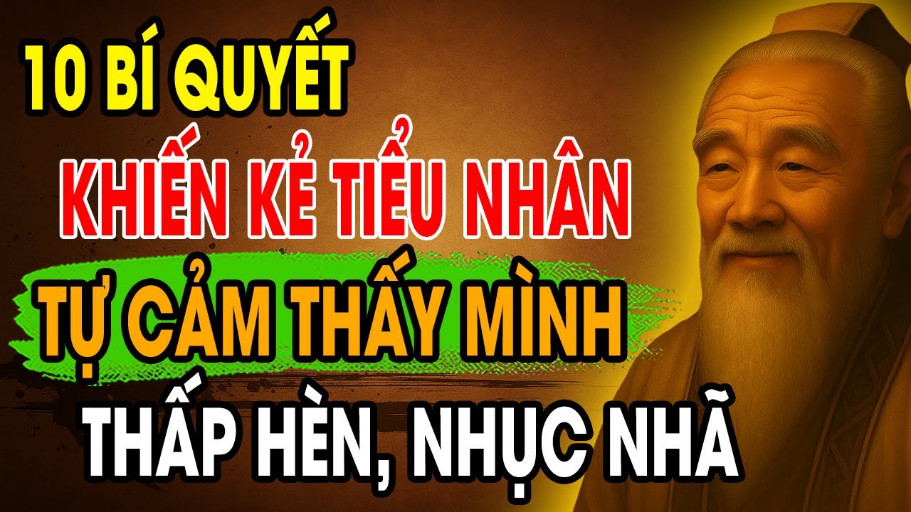 CỔ NHÂN DẠY: 10 Bí Quyết Sống Khôn Ngoan khiến Tiểu Nhân thấy mình THẤP ...