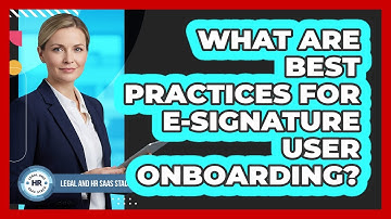 What Are Best Practices For E-Signature User Onboarding?