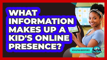 What Information Makes Up A Kid