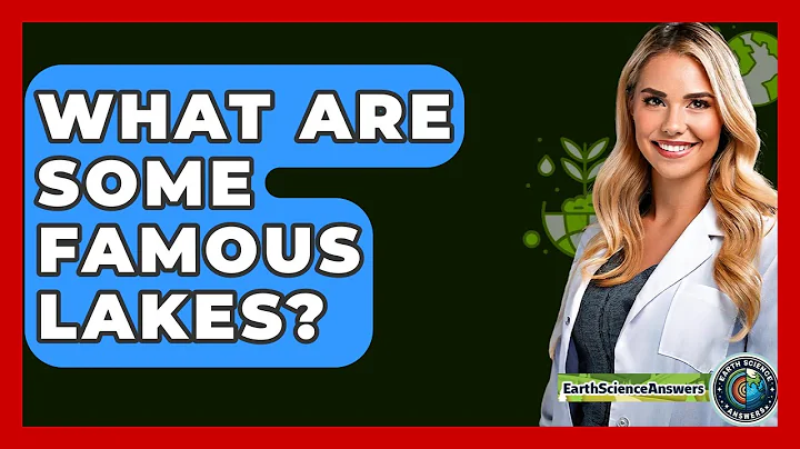 What Are Some Famous Lakes? - Earth Science Answers