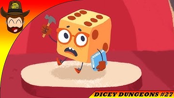 Dicey Dungeons part 27 - Ok, here we go....