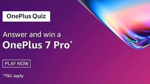 OnePlus 7 Series Quiz | Amazon Quiz Today | Win OnePlus 7 Pro | 11 May 2019