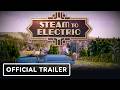 Steam to Electric - Official Announcement Trailer