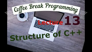Coffee Break Programming, Episode 13 - Structure of C++ program Net Worth