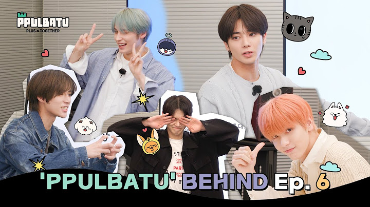 TOMORROW X TOGETHER Official Character ‘PPULBATU’ BEHIND Ep.6