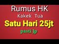 Rumus HK Kakek Satu Hari 25jt JP || Super Ampuh