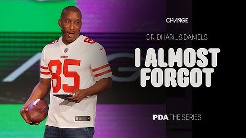 I Almost Forgot // PDA Part. 2 // Dr. Dharius Daniels
