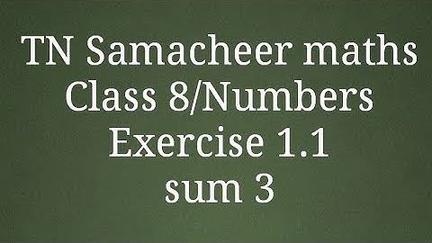 Sum 3 Exercise 1.1 Class 8 Numbers Tamilnadu Samacheer maths Nithyaganesh Maths.