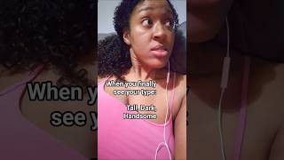 When You Finally See Your Type