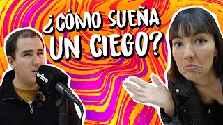 ¿Cómo SUEÑA una PERSONA CIEGA? ¿Cómo imagina los colores? | Tenía la Duda 3x10