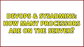 DevOps & SysAdmins: How many processors are on the server?