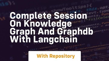 complete session on knowledge graph and graphdb with langchain