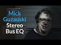 (Equalization) Stereo Bus EQ | Using Sonnox Oxford And Manley Massive Passive With Mick Guzauski