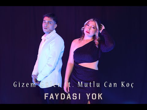 Gizem Güler ft. Mutlu Can Koç - Faydası Yok