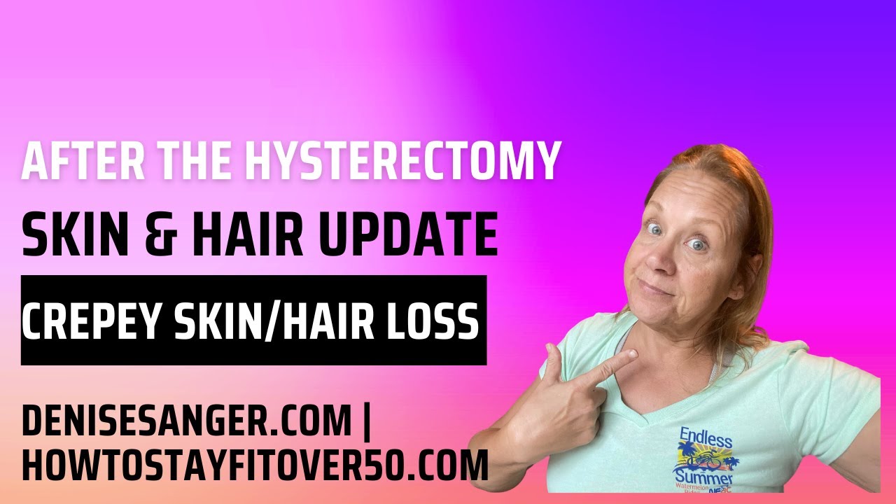 Skin & Hair Issues after Hysterectomy & Menopause Update YouTube