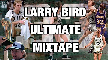 Larry Bird ULTIMATE Mixtape!