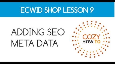 Ecwid: SEO Page Title and Description Lesson 09: by Cozy How To