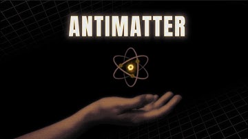 The Most Expensive Substance on Earth I Antimatter Explained