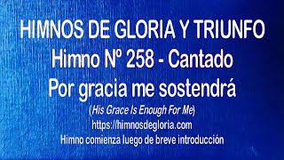 Video thumbnail of "Himnos de Gloria Nº 258 - Por gracia me sostendrá"